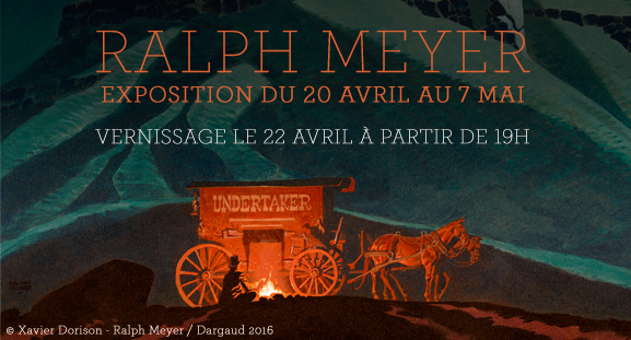 Exposition Ralph Meyer, du 20 avril au 7 mai 2016 Exposition Ralph Meyer, du 20 avril au 7 mai 2016